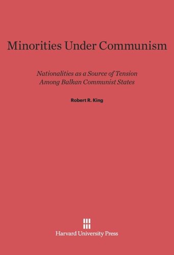 Minorities Under Communism: Nationalities as a Source of Tension Among Balkan Communist States