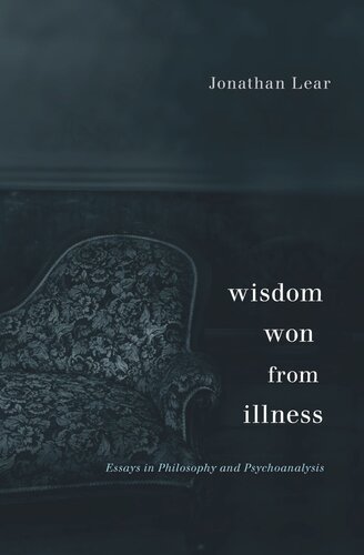 Wisdom Won from Illness: Essays in Philosophy and Psychoanalysis