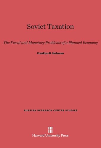 Soviet Taxation: The Fiscal and Monetary Problems of a Planned Economy