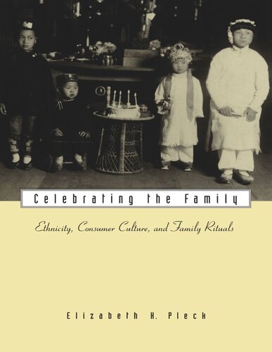 Celebrating the Family: Ethnicity, Consumer Culture, and Family Rituals