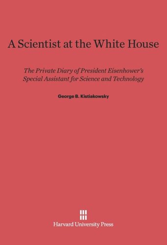 A Scientist at the White House: The Private Diary of President Eisenhower's Special Assistant for Science and Technology