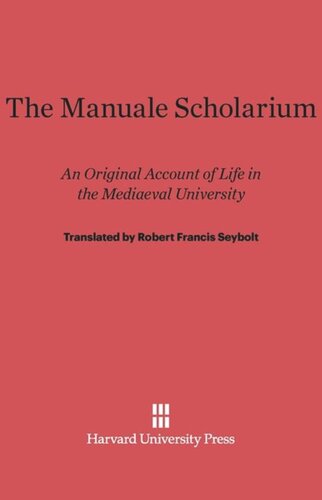 The Manuale Scholarium: An Original Account of Life in the Mediaeval University