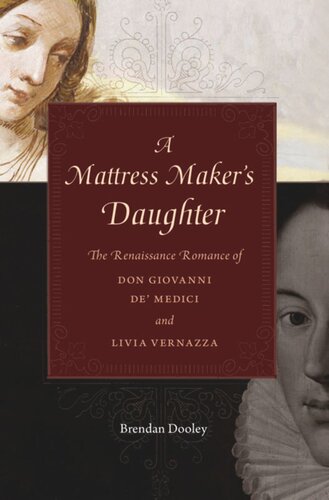 A Mattress Maker's Daughter: The Renaissance Romance of Don Giovanni de’ Medici and Livia Vernazza