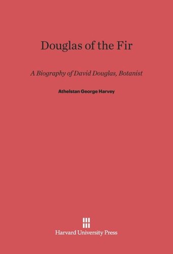 Douglas of the Fir: A Biography of David Douglas, Botanist