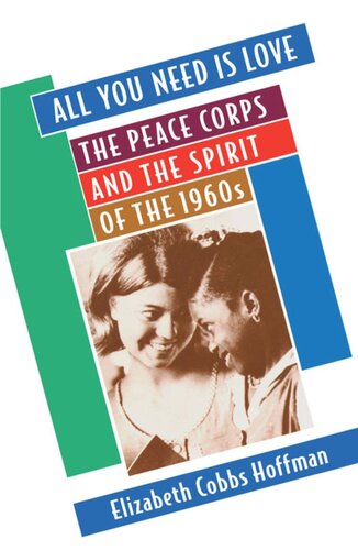 All You Need Is Love: The Peace Corps and the Spirit of the 1960s