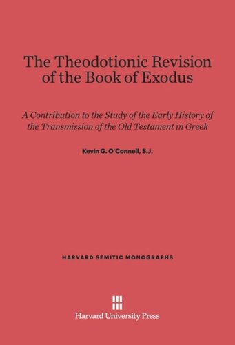 The Theodotionic Revision of the Book of Exodus: A Contribution to the Study of the Early History of the Transmission of the Old Testament in Greek