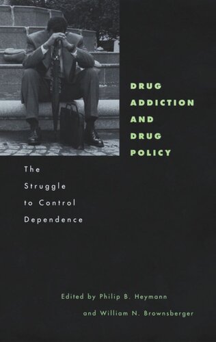 Drug Addiction and Drug Policy: The Struggle to Control Dependence