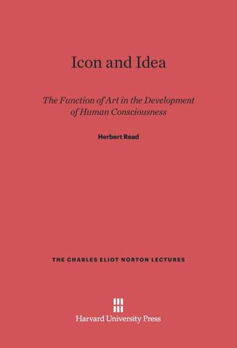 Icon and Idea: The Function of Art in the Development of Human Consciousness