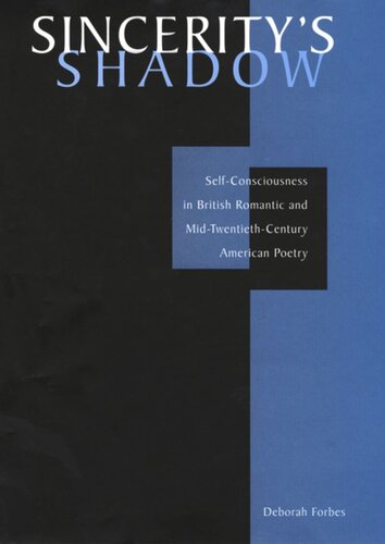 Sincerity’s Shadow: Self-Consciousness in British Romantic and Mid-Twentieth-Century American Poetry