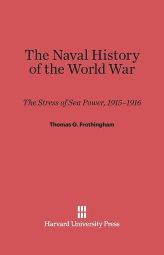 The Naval History of the World War: The Stress of Sea Power, 1915-1916