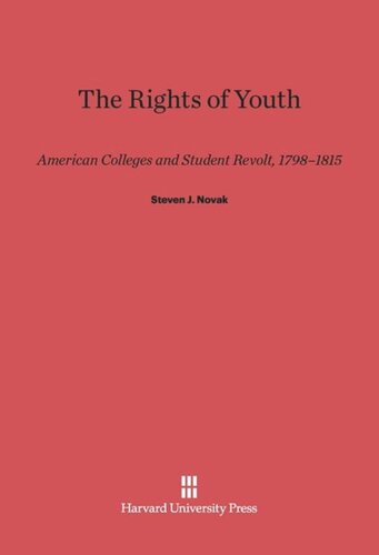 The Rights of Youth: American Colleges and Student Revolt, 1798–1815