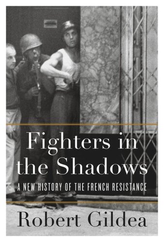 Fighters in the Shadows: A New History of the French Resistance