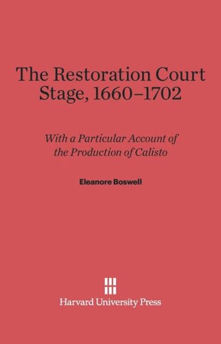 The Restoration Court Stage, 1660–1702: With a Particular Account of the Production of <i>Calisto</i>