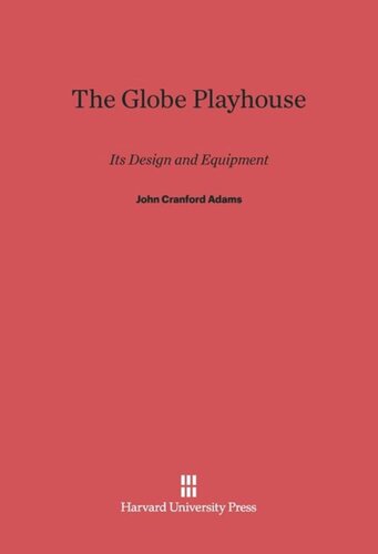 The Globe Playhouse: Its Design and Equipment