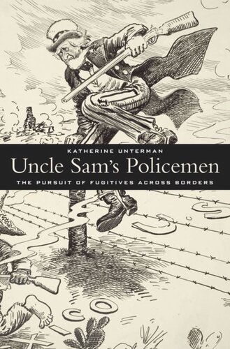 Uncle Sam’s Policemen: The Pursuit of Fugitives across Borders