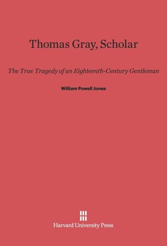 Thomas Gray, Scholar: The True Tragedy of an Eighteenth-Century Gentleman