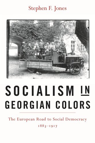 Socialism in Georgian Colors: The European Road to Social Democracy, 1883–1917