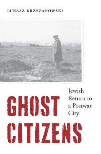 Ghost Citizens: Jewish Return to a Postwar City