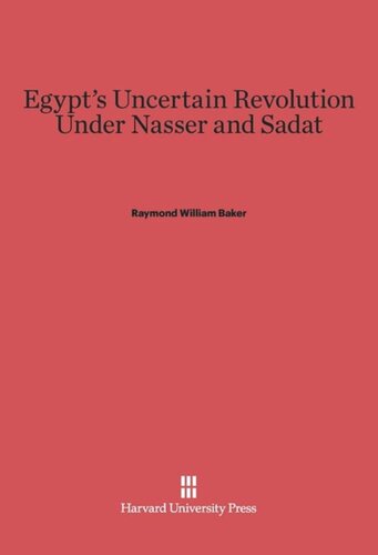 Egypt’s Uncertain Revolution under Nasser and Sadat