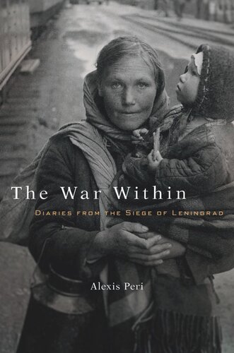 The War Within: Diaries from the Siege of Leningrad