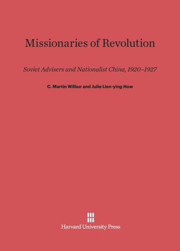 Missionaries of Revolution: Soviet Advisers and Nationalist China, 1920–1927