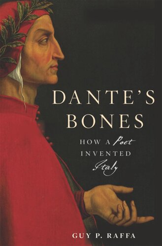 Dante’s Bones: How a Poet Invented Italy