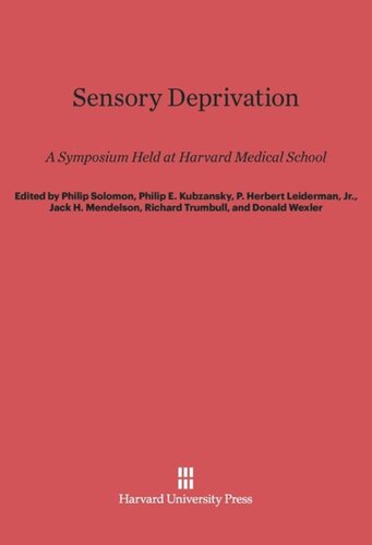 Sensory Deprivation: A Symposium Held at Harvard Medical School