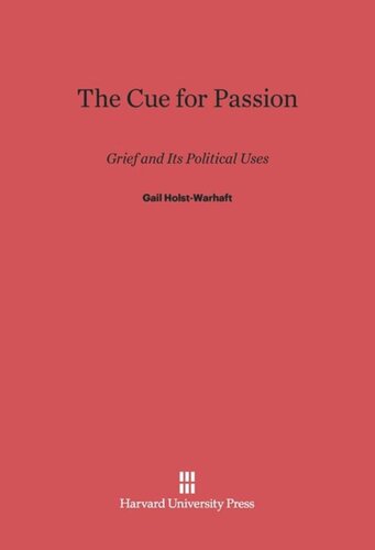 The Cue for Passion: Grief and Its Political Uses