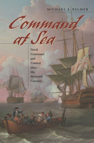 Command at Sea: Naval Command and Control since the Sixteenth Century