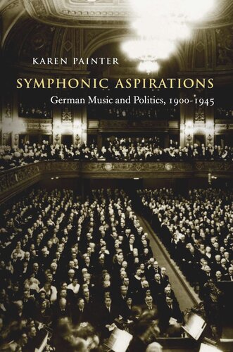 Symphonic Aspirations: German Music and Politics, 1900–1945