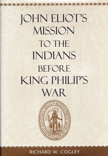 John Eliot’s Mission to the Indians before King Philip’s War