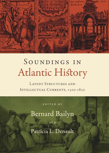 Soundings in Atlantic History: Latent Structures and Intellectual Currents, 1500–1830