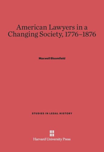 American Lawyers in a Changing Society, 1776-1876