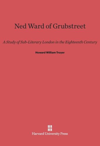 Ned Ward of Grubstreet: A Study of Sub-Literary London in the Eighteenth Century