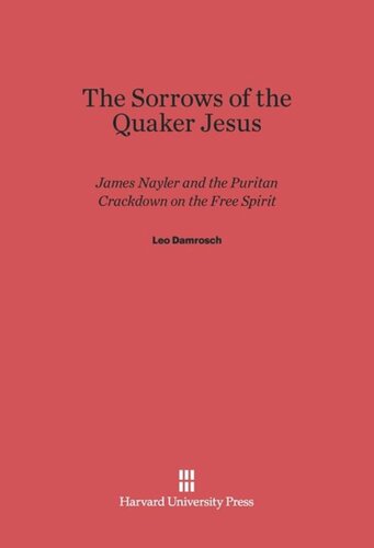 The Sorrows of the Quaker Jesus: James Nayler and the Puritan Crackdown on the Free Spirit