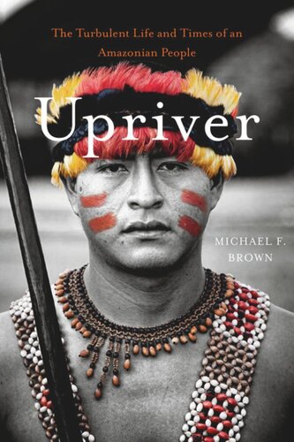 Upriver: The Turbulent Life and Times of an Amazonian People