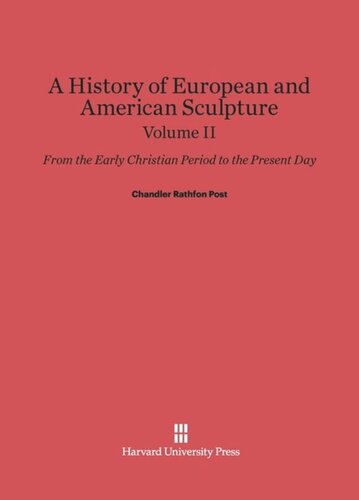 A History of European and American Sculpture: Volume II A History of European and American Sculpture: From the Early Christian Period to the Present Day, Volume II