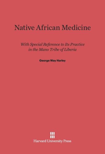 Native African Medicine: With Special Reference to Its Practice in the Mano Tribe of Liberia