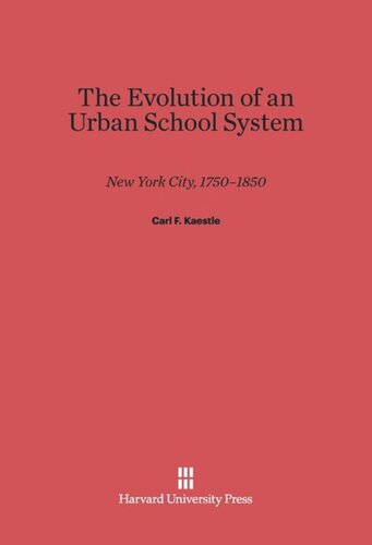 The Evolution of an Urban School System: New York City, 1750-1850