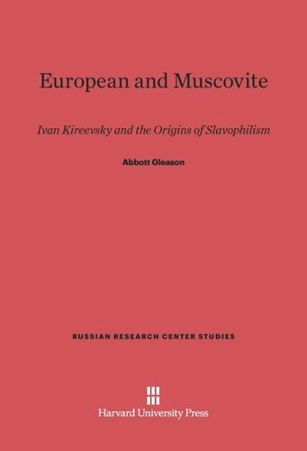 European and Muscovite: Ivan Kireevsky and the Origins of Slavophilism