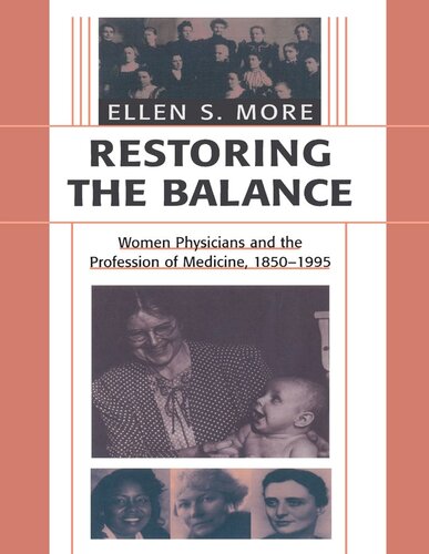 Restoring the Balance: Women Physicians and the Profession of Medicine, 1850–1995