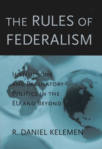 The Rules of Federalism: Institutions and Regulatory Politics in the EU and Beyond