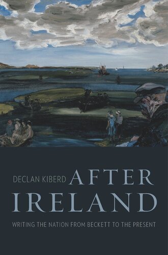 After Ireland: Writing the Nation from Beckett to the Present