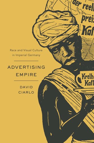 Advertising Empire: Race and Visual Culture in Imperial Germany