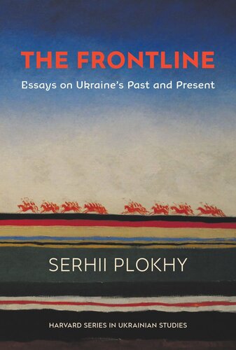 The Frontline: Essays on Ukraine’s Past and Present