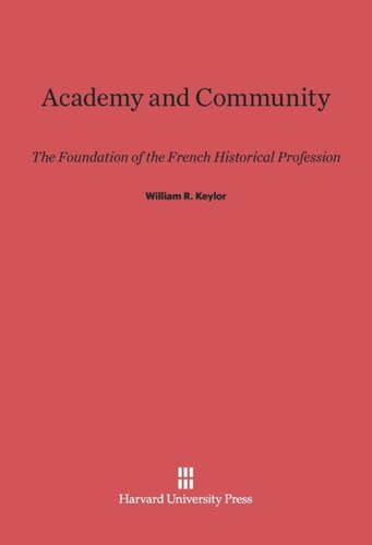 Academy and Community: The Foundation of the French Historical Profession