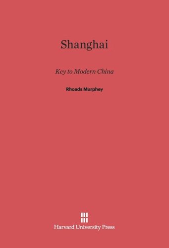 Shanghai: Key to Modern China