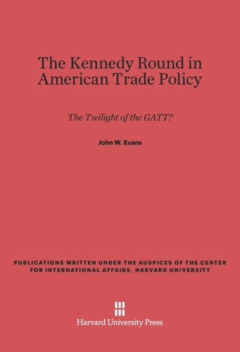 The Kennedy Round in American Trade Policy: The Twilight of the GATT?