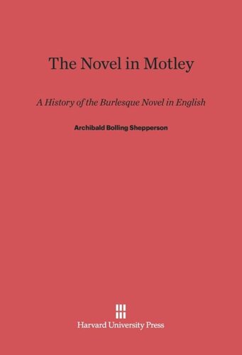 The Novel in Motley: A History of the Burlesque Novel in English