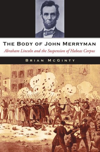 The Body of John Merryman: Abraham Lincoln and the Suspension of Habeas Corpus